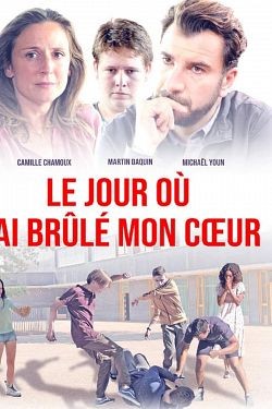 Le Jour où j'ai brûlé mon cœur